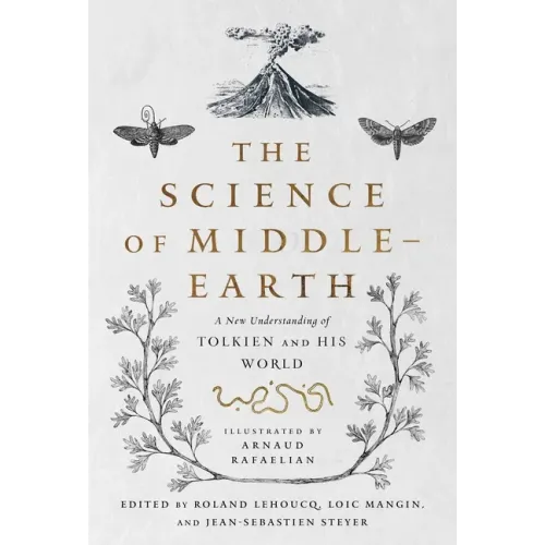 The Science of Middle-Earth: A New Understanding of Tolkien and His World