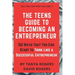 The Teens Guide to Becoming an Entrepreneur: 102 Ways That You Can Start to Think Like a Successful Entrepreneur