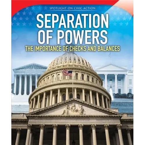 Separation of Powers: The Importance of Checks and Balances