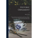 Historic Ornament: Treatise on Decorative and Architectural Ornament: Pottery, Enamels, Ivories, Metal-work, Furniture, Textile Fabrics,