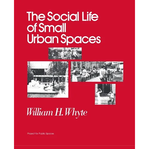 The Social Life of Small Urban Spaces