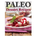 Paleo Dessert Recipes: 50 Mouthwatering Recipes to Satiate Your Sweet Tooth