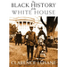 The Black History of the White House