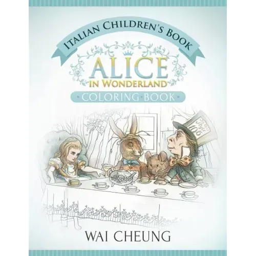 Italian Children's Book: Alice in Wonderland (English and Italian Edition)