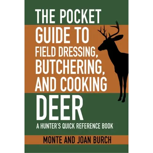 The Pocket Guide to Field Dressing, Butchering, and Cooking Deer: A Hunter's Quick Reference Book