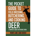 The Pocket Guide to Field Dressing, Butchering, and Cooking Deer: A Hunter's Quick Reference Book