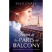 From a Paris Balcony: Beautiful, unputdownable and emotional historical fiction