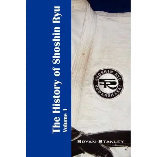 The History of Shoshin Ryu: Volume 1