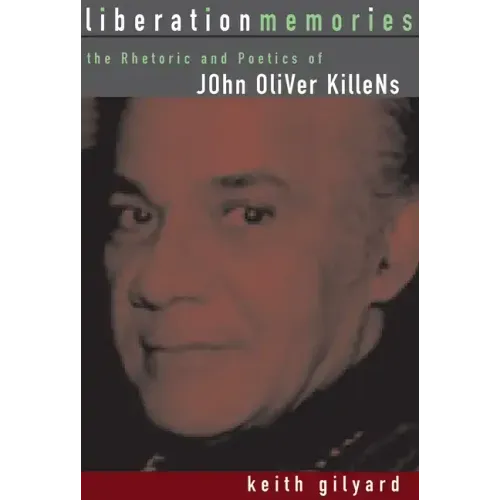 Liberation Memories: The Rhetoric and Poetics of John Oliver Killens