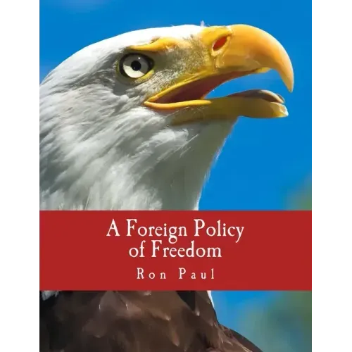 A Foreign Policy of Freedom (Large Print Edition): "Peace, Commerce, and Honest Friendship"