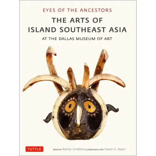 Eyes of the Ancestors: The Arts of Island Southeast Asia at the Dallas Museum of Art