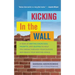 Kicking in the Wall: A Year of Writing Exercises, Prompts, and Quotes to Help You Break Through Your Blocks and Reach Your Writing Goals