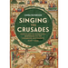 Singing the Crusades: French and Occitan Lyric Responses to the Crusading Movements, 1137-1336