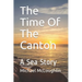 The Time Of The Canton: A Sea Story