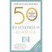 50 Economics Classics: Revised Edition