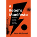 A Rebel's Manifesto: Choosing Truth, Real Justice, and Love Amid the Noise of Today's World