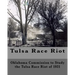 Tulsa Race Riot: A Report by the Oklahoma Commission to Study the Race Riot of 1921