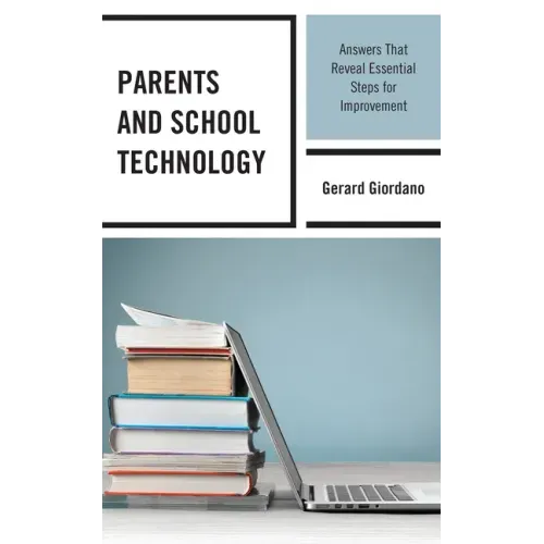 Parents and School Technology: Answers That Reveal Essential Steps for Improvement