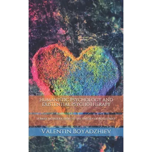 Humanistic Psychology and Existential Psychotherapy: A brief introduction to the theory of Rollo May