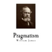 Pragmatism: A New Name for Some Old Ways of Thinking