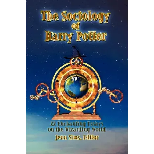 The Sociology of Harry Potter: 22 Enchanting Essays on the Wizarding World
