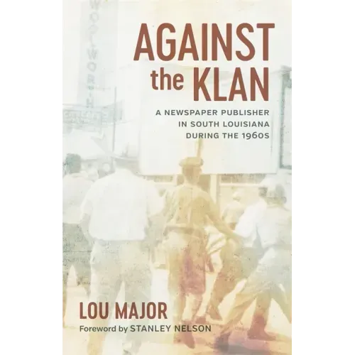 Against the Klan: A Newspaper Publisher in South Louisiana During the 1960s