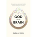 God on the Brain: What Cognitive Science Does (and Does Not) Tell Us about Faith, Human Nature, and the Divine