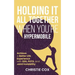 Holding It All Together When You're Hypermobile: Achieve a Better Life Experience with EDS, POTS, and Joint Instability