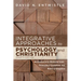 Integrative Approaches to Psychology and Christianity, Fourth Edition: An Introduction to Worldview Issues, Philosophical Foundations, and Models of I