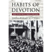 Habits of Devotion: Catholic Religious Practice in Twentieth-Century America