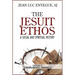 The Jesuit Ethos: A Social and Spiritual History