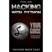 Hacking with Python: Beginner's Guide to Ethical Hacking, Basic Security, Penetration Testing, and Python Hacking