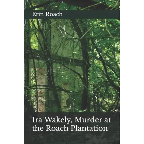 Ira Wakely, Murder at the Roach Plantation