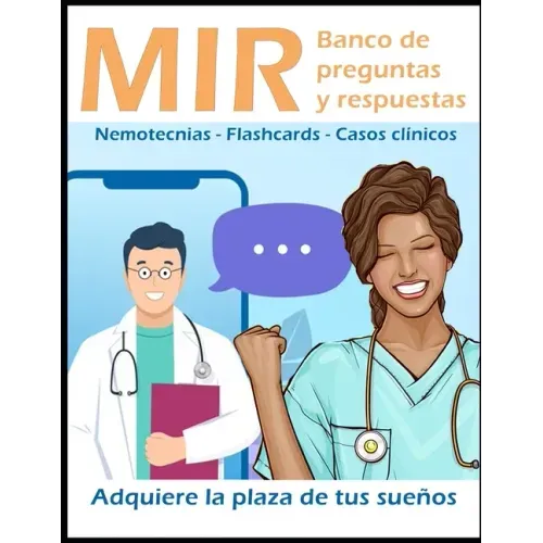MIR banco de preguntas y respuestas: Adquiere la plaza de tus sueños.: Nemotecnias, flashcards, casos clínicos