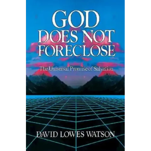God Does Not Foreclose: The Universal Promise of Salvation