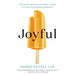 Joyful: The Surprising Power of Ordinary Things to Create Extraordinary Happiness