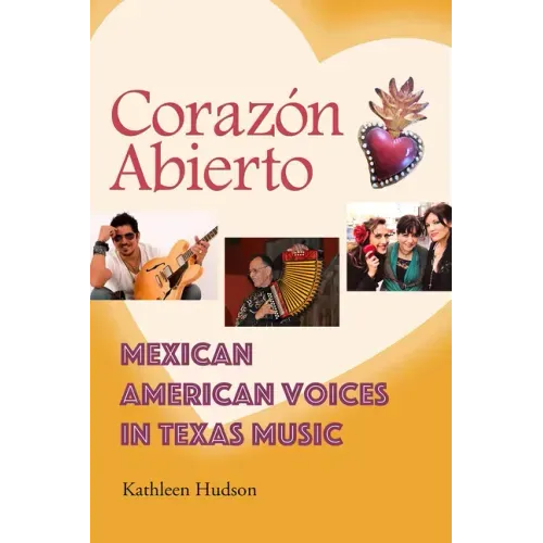 Corazón Abierto: Mexican American Voices in Texas Music