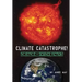 CLIMATE CATASTROPHE! Science or Science Fiction?