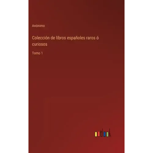 Colección de libros españoles raros ó curiosos: Tomo 1