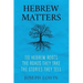 Hebrew Matters: 110 Hebrew Roots; the Roads They Take; the Stories They Tell