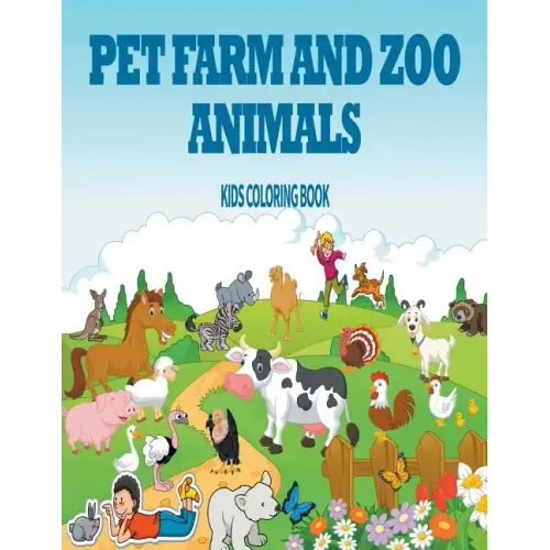 Pet, Farm & Zoo Animals: Kids Coloring Book