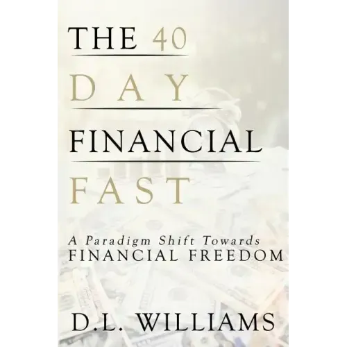 The 40 Day Financial Fast: A Paradigm Shift Towards Financial Freedom