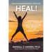Heal! Wholeistic Practices to Help Clear Your Trauma, Heal Yourself, and Live Your Best Life