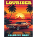 Lowrider Coloring Book: A Fantastic Gift for Kids and Fans Who Want To Relax And Have Fun