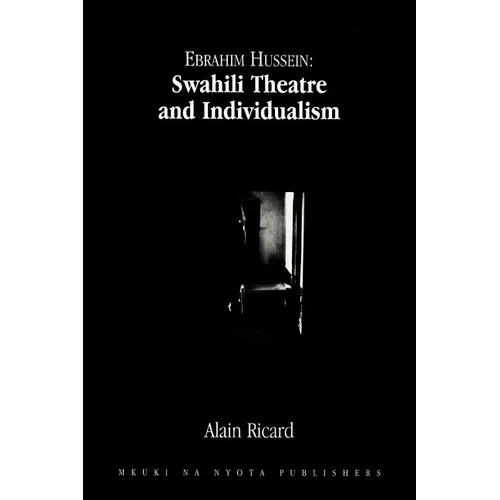 Ebrahim Hussein: Swahili Theatre and Individualism