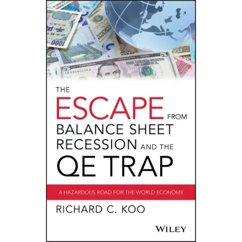 The Escape from Balance Sheet Recession and the Qe Trap: A Hazardous Road for the World Economy