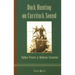 Duck Hunting on Currituck Sound: Tales from a Native Gunner