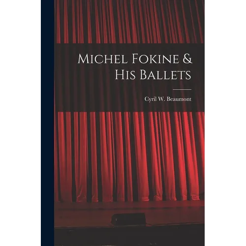 Michel Fokine & His Ballets