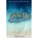 How To Be An Adult In Relationships: It's Time To Grow Up - Master What It Means To Be A Stable and Loving Partner