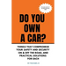 Do You Own A Car? - Things That Compromise Your Safety and Security On & Off the Road, and Practical Solutions for Each